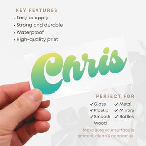 May include: A white sticker with the name "Chris" in a gradient of yellow and teal. The sticker is easy to apply, strong, durable, waterproof, and has a high-quality print. Perfect for glass, metal, plastic, mirrors, smooth surfaces, and bottles.
