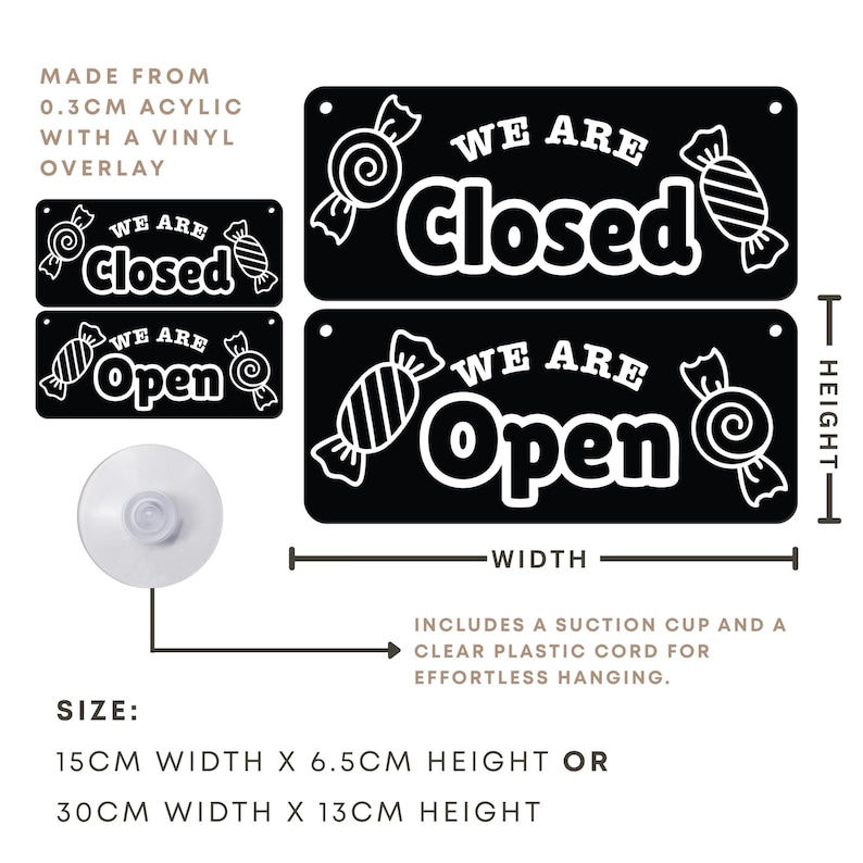 Puede incluir: Letrero acr&iacute;lico negro con texto blanco "WE ARE Closed" y "WE ARE Open". Los letreros presentan ilustraciones de caramelos. Incluye una ventosa y un cord&oacute;n transparente para colgar. Disponible en tama&ntilde;os de 15 cm x 6,5 cm o 30 cm x 13 cm.
