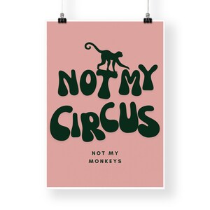 Not my circus, not my monkeys - green & pink poster: cool print, home decor, gallery wall art, bold typography, unique wall art, funny quote image 5