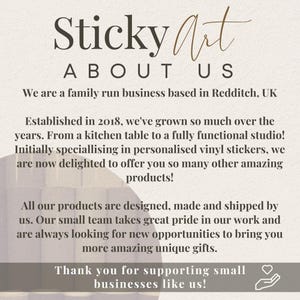 May include: Text overlay on a beige background with a brown and white abstract design. The text reads "Sticky Art About Us". The text continues with information about the company, including that it is a family-run business based in Redditch, UK, and that it was established in 2018. The text also mentions that the company specializes in personalized vinyl stickers and offers other amazing products.