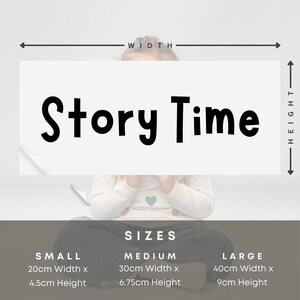 May include: A white sign with black text that reads "Story Time". The sign is labeled with "Width" and "Height" and shows the dimensions for three sizes: Small (20cm x 4.5cm), Medium (30cm x 6.75cm), and Large (40cm x 9cm).