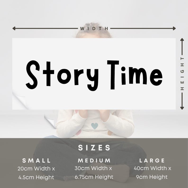 May include: A white sign with black text that reads "Story Time". The sign is labeled with "Width" and "Height" and shows the dimensions for three sizes: Small (20cm x 4.5cm), Medium (30cm x 6.75cm), and Large (40cm x 9cm).