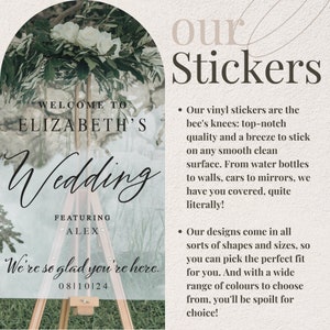 May include: A wedding sign with a floral arrangement and the text "Welcome to Elizabeth's Wedding Featuring Alex We're so glad you're here. 08110124" and a description of the business's vinyl stickers. The text reads "Our vinyl stickers are the bee's knees: top-notch quality and a breeze to stick on any smooth clean surface. From water bottles to walls, cars to mirrors, we have you covered, quite literally! Our designs come in all sorts of shapes and sizes, so you can pick the perfect fit for you. And with a wide range of colours to choose from, you'll be spoilt for choice!"