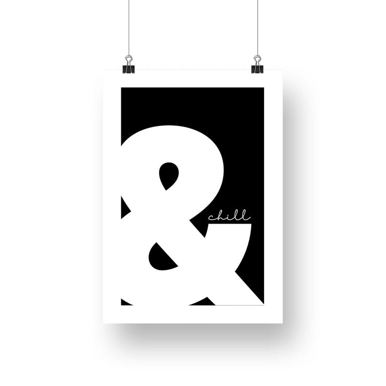May include: Black and white printable wall art with a large white ampersand symbol and the word "chill" in white text.
