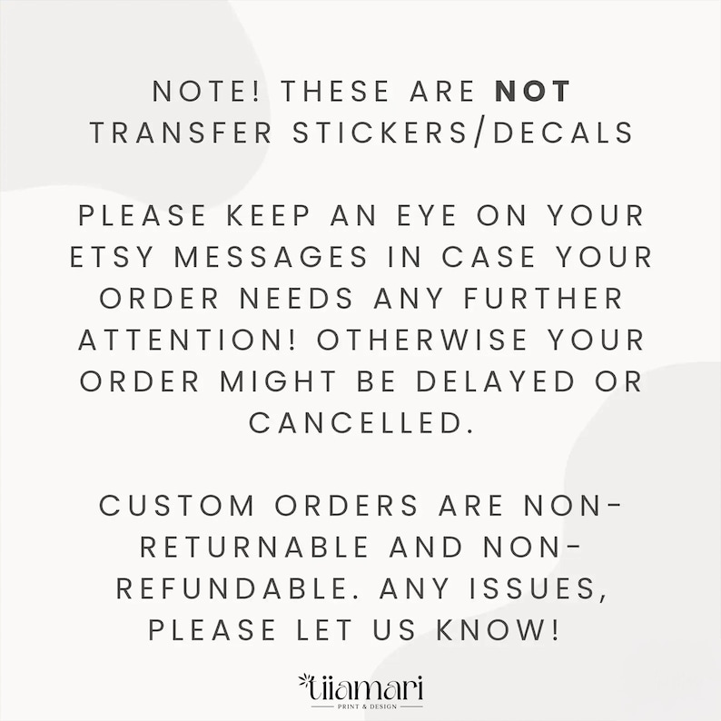 May include: A white informational graphic with black text stating: NOTE! THESE ARE NOT TRANSFER STICKERS/DECALS. PLEASE KEEP AN EYE ON YOUR ETSY MESSAGES IN CASE YOUR ORDER NEEDS ANY FURTHER ATTENTION! CUSTOM ORDERS ARE NON-RETURNABLE AND NON-REFUNDABLE. Uiiamari logo.