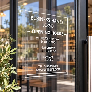以下が含まれることがあります： BUSINESS NAME/LOGO、OPENING HOURS、MONDAY - FRIDAY 9.30 - 17.00、SATURDAY 10.00 - 16.00、SUNDAY CLOSED、TEL. 0123456789、WWW.WEBSITE.COMという白い文字が書かれた、白い枠線付きの透明な長方形のウィンドウステッカー。