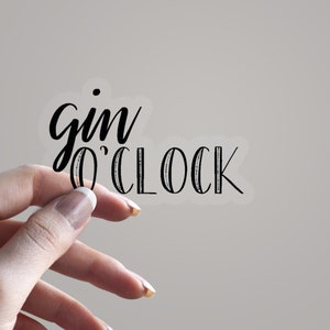 Pegatina de vinilo transparente "Gin O'Clock" / 3”, 4” o 6”