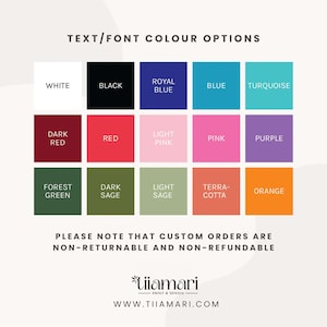 May include: A colour chart displaying text/font options: white, black, royal blue, blue, turquoise, dark red, red, light pink, pink, purple, forest green, dark sage, light sage, terra-cotta, and orange. The image also states that custom orders are non-returnable and non-refundable.