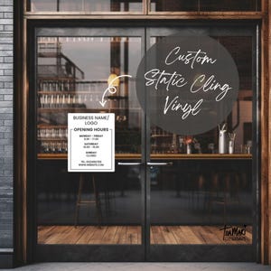 May include: A white sign with black text on a glass door. The sign says "Business Name/Logo" and "Opening Hours". The hours are listed for Monday through Sunday. The sign also includes a phone number and website address. A circle sticker on the door says "Custom Static Cling Vinyl".