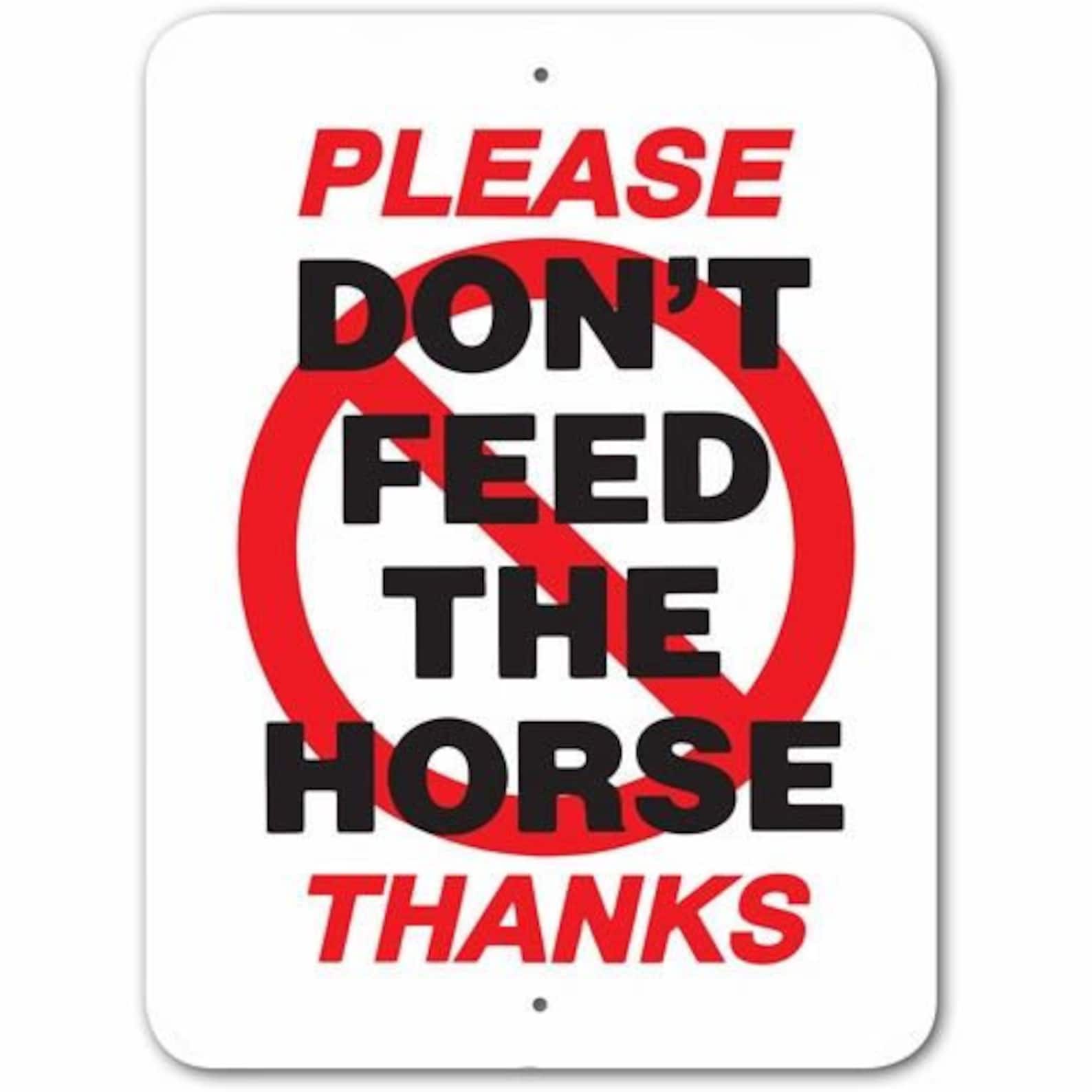 Please Don't Feed the Horse Thanks Sign Aluminum 9 in X 12 Etsy