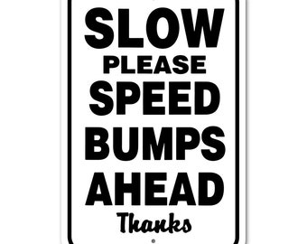 Slow Please- Speed Bumps Ahead Sign Aluminum 12" x 18" #146691