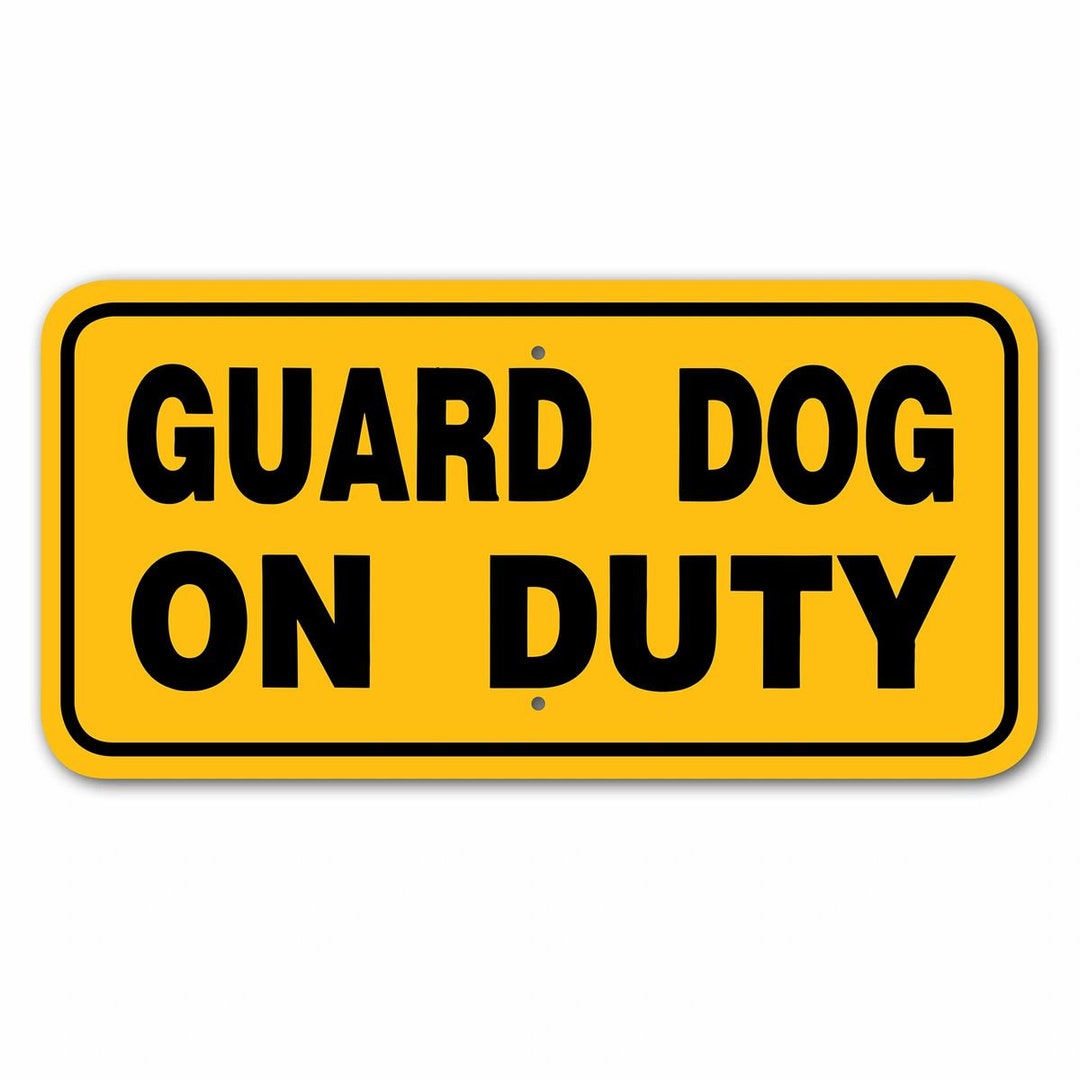 Guard Dog on Duty Sign Aluminum 6 in X 12 in 3444427 Etsy