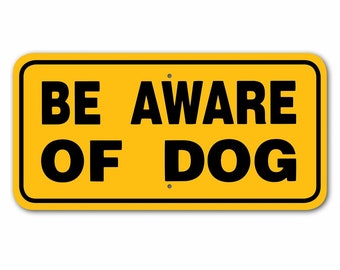 Be Aware Of Dog Sign Aluminum 6" X 12" #3444444