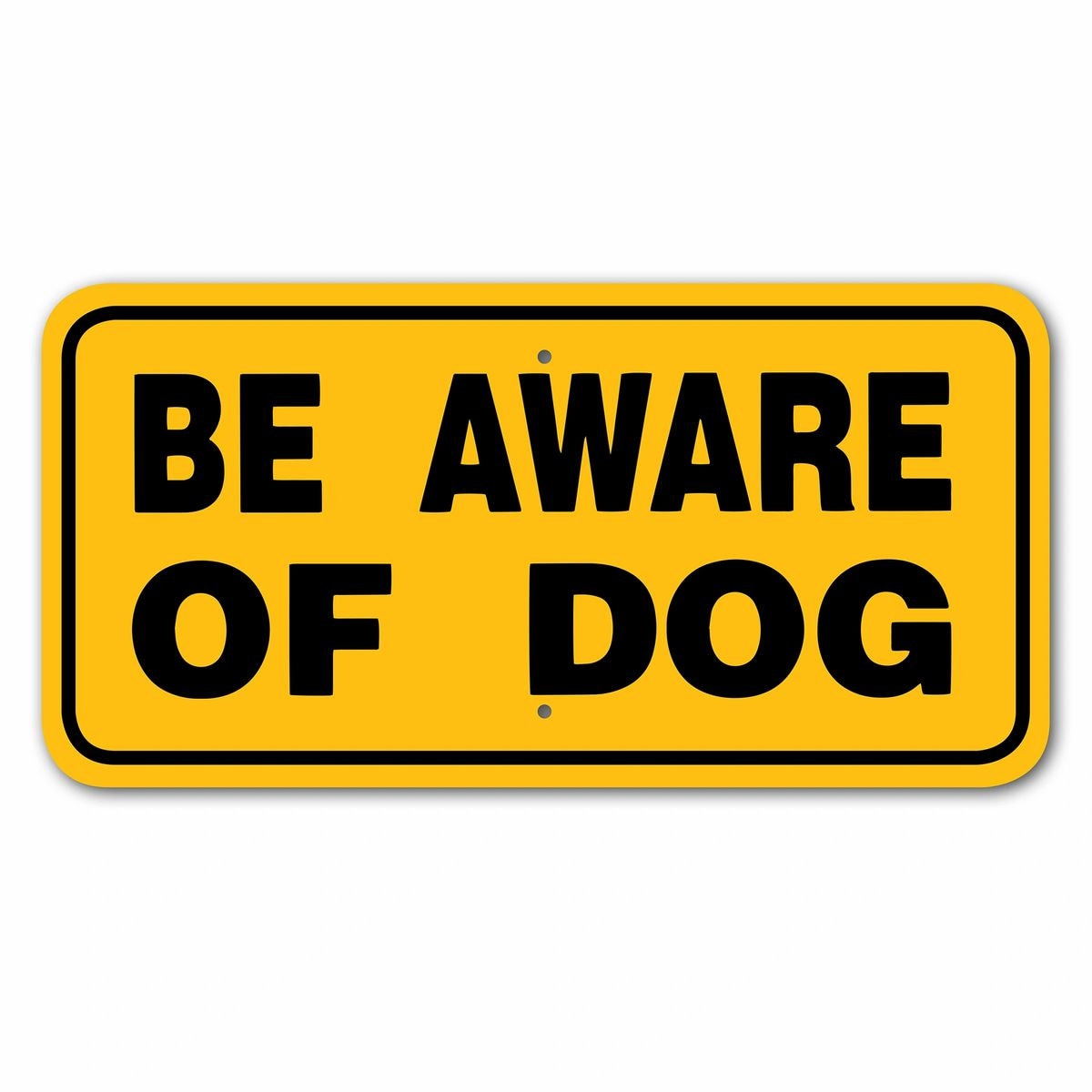Be Aware of Dog Sign Aluminum 6