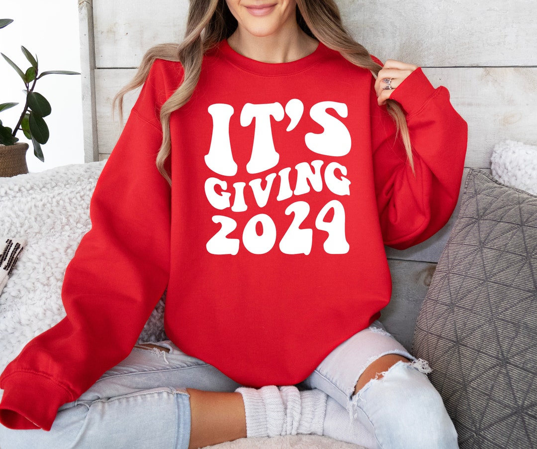 It's Giving 2024 Sweatshirt, New Years Sweatshirt, New Year Sweatshirt