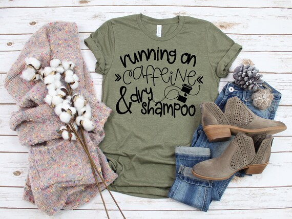 Womens Running On Coffee And Dry Shampoo Shirt Caffeine Lover Gift Womens Running On Coffee And Dry Shampoo Shirt Caffeine Lover Gift