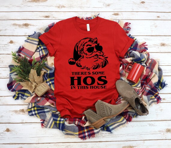 there some hoes in this house christmas shirt