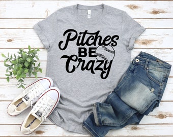 PItches Be Crazy Shirt, Baseball Shirt, Softball Shirt, Funny Baseball Shirt, Funny Sports Shirt, Softball Mom Shirt, Baseball Mom Shirt