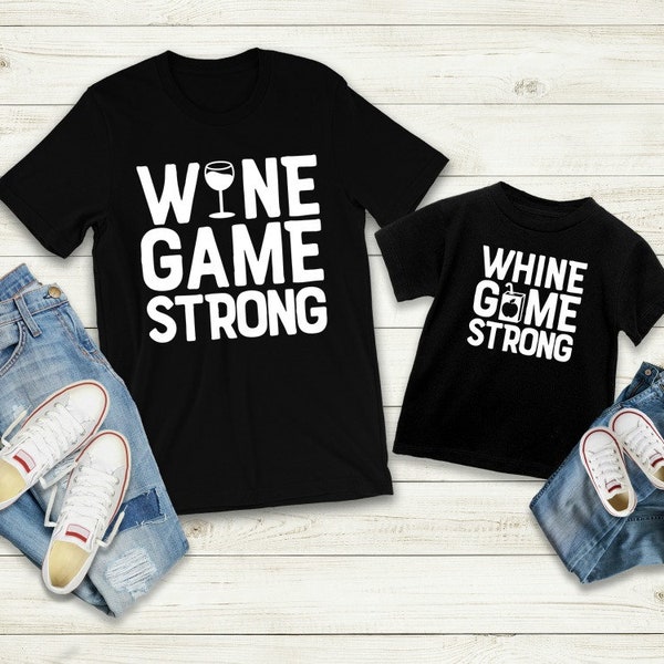 Wine Game Strong Set Shirt, Whine Game Strong, Mommy and Me, Mom and Kid Shirts, Wine Lover, Whine Shirt, Mom Life Shirt, Kid Life Shirt