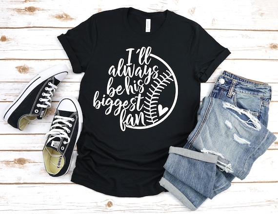 I'll Always Be Your Biggest Fan Baseball Shirt For Mom I'll Always Be Your Biggest Fan Baseball Shirt For Mom