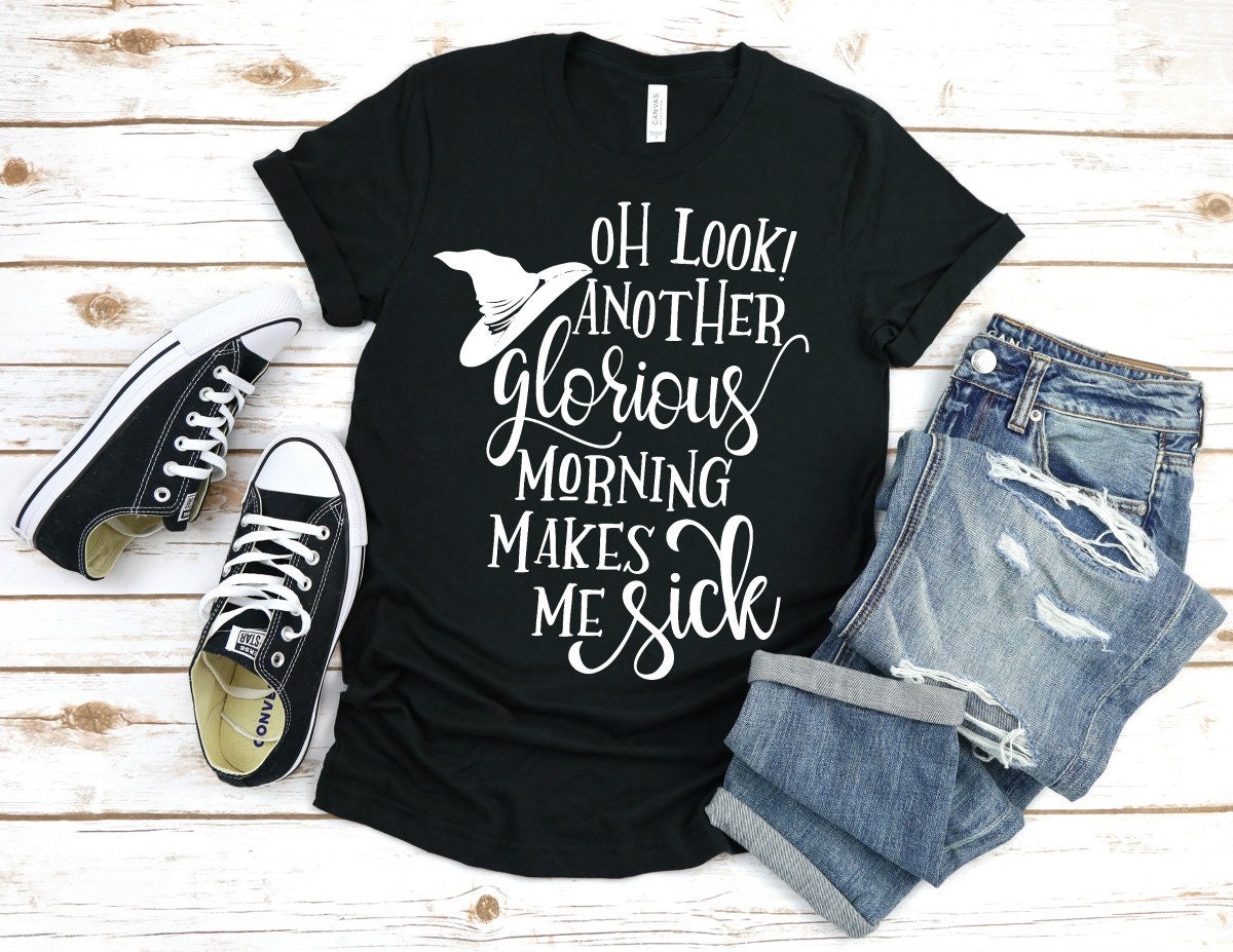 Oh Look Another Glorious Morning, Makes Me Sick Shirt, Halloween Shir…