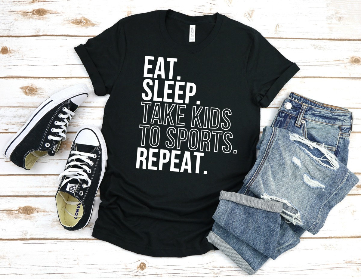 Eat Sleep Take Kids to Sports Repeat Shirt Mom Life Sports Mom