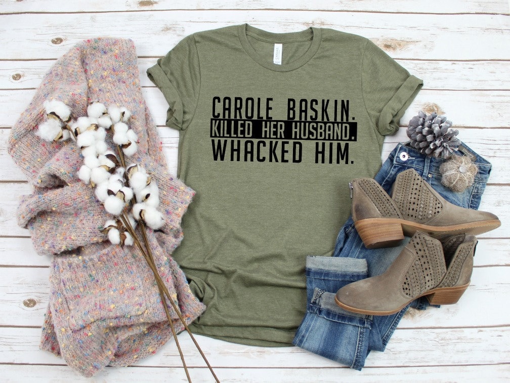 Carole Baskin Shirt Killed Her Husband Whacked Him Funny - Etsy