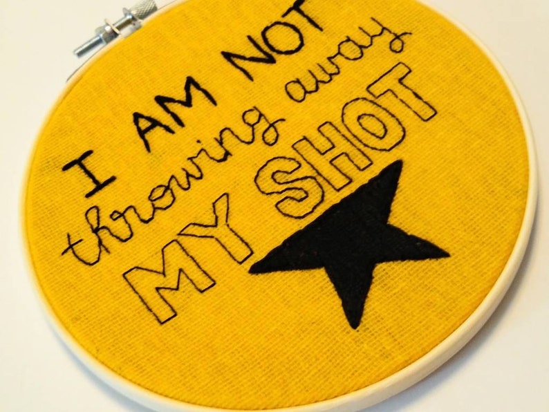 Hamilton Embroidery Pattern I Am Not Throwing Away My Shot Broadway
