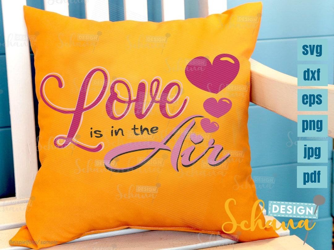 Love is in the Air Cut File SVG DXF PNG Pdf Jpg Sweet Love Heart File ...