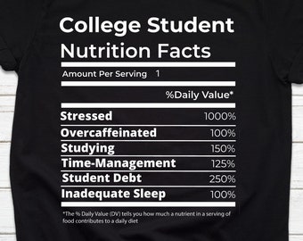 College Student Nutrition Facts Funny College Student Gift School | Stress, Overcaffeinated, Studying, College Debt, Sleep T-Shirt