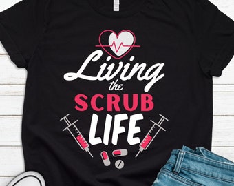 Living the Scrub Life Nurse Healthcare Heroes Wear Scrubs Covid19 Vaccine Flu Virus Healthcare Inspired T-Shirt