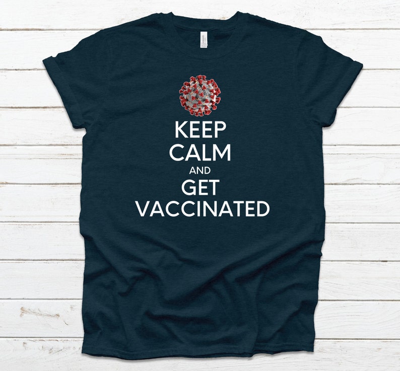 Keep Calm And Get Vaccinated Funny Covid-19 Coronavirus image 5