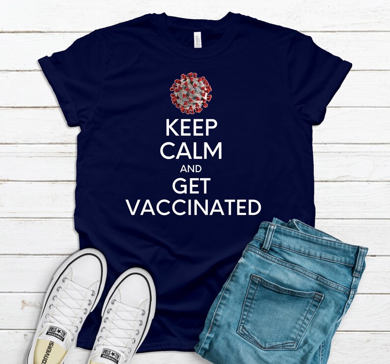 Keep Calm And Get Vaccinated Funny Covid-19 Coronavirus image 4
