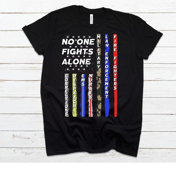 No One Fights Alone First Responders Tshirt No One Fights Alone First Responders Tshirt