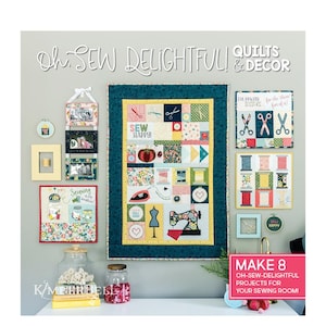 May include: A collection of eight quilting and decor projects for a sewing room. The projects include a quilt with a sewing theme, a wall hanging with a sewing machine, and a variety of other sewing-themed decorations. The text on the image reads "Oh Sew Delightful! Quilts & Decor" and "Make 8 Oh-Sew-Delightful Projects for Your Sewing Room!"