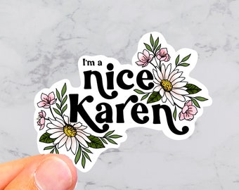 Karen sticker, I am a nice Karen sticker, Karen joke sticker, Karen, Karens Unite, I am a nice Karen, Nice Karen, Funny sticker