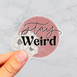 Stay weird sticker, weird, sticker with quote, bujo sticker, waterbottle sticker, planner accessories, waterproof vinyl