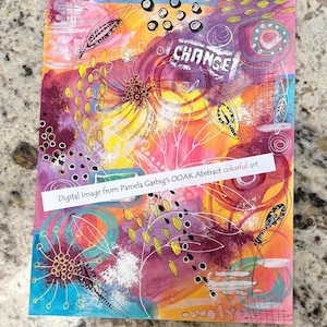 Digital Image Pamela Garbig&#39;s OOAK Abstract colorful art Change