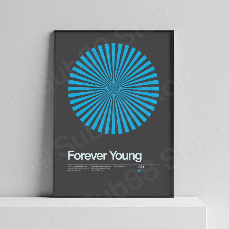 May include: A black and white poster with a blue circle in the center. The circle has a sunburst design. The text "Forever Young" is below the circle, with the year "1984" below the text.
