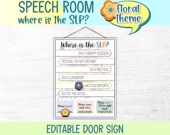 Printable Floral Theme Where is the SLP Door Sign | Speech Therapy Room Decor | Editable Text | SLP Door Hanger | Availability Flower Poster