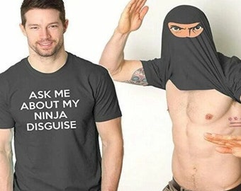 ask me about my ninja disguise shirt canada