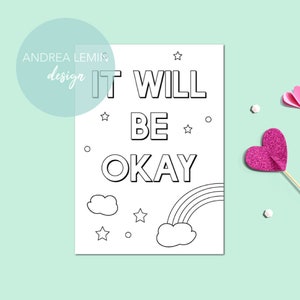 May include: Black and white printable colouring page with the text "It Will Be Okay" in bold letters. The page also features a rainbow, clouds, and stars.