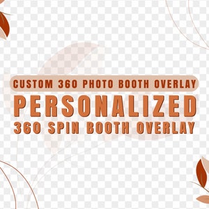 Custom 360 Photo Booth Overlay - Personalized 360 Photo Booth Overlay Template - Custom Made 360 Video Booth Overlay - Wedding | Birthday