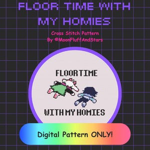 Puede incluir: Un patrón de punto de cruz digital con el texto "FLOOR TIME WITH MY HOMIES". El diseño presenta personajes pixelados y las palabras "FLOORTIME WITH MY HOMIES" dentro de un círculo. La pancarta inferior dice "Digital Pattern ONLY!"