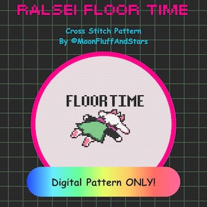 May include: Digital cross stitch pattern featuring the text "RALSEI FLOOR TIME" in pink, with "FLOOR TIME" in black within a pink circle. A character is depicted in the center. The text "Digital Pattern ONLY!" is on a rainbow banner.