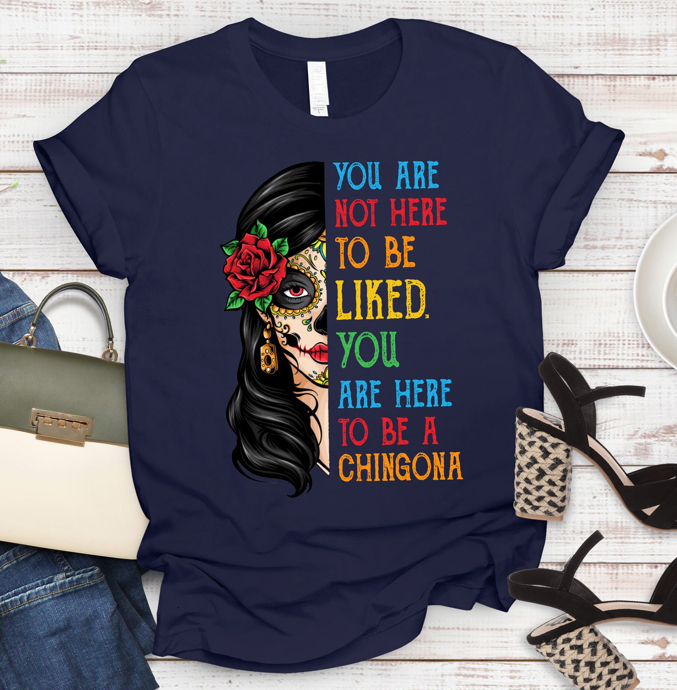 You Are Not Here To Be Liked You Are Here To Be A Chingona Etsy