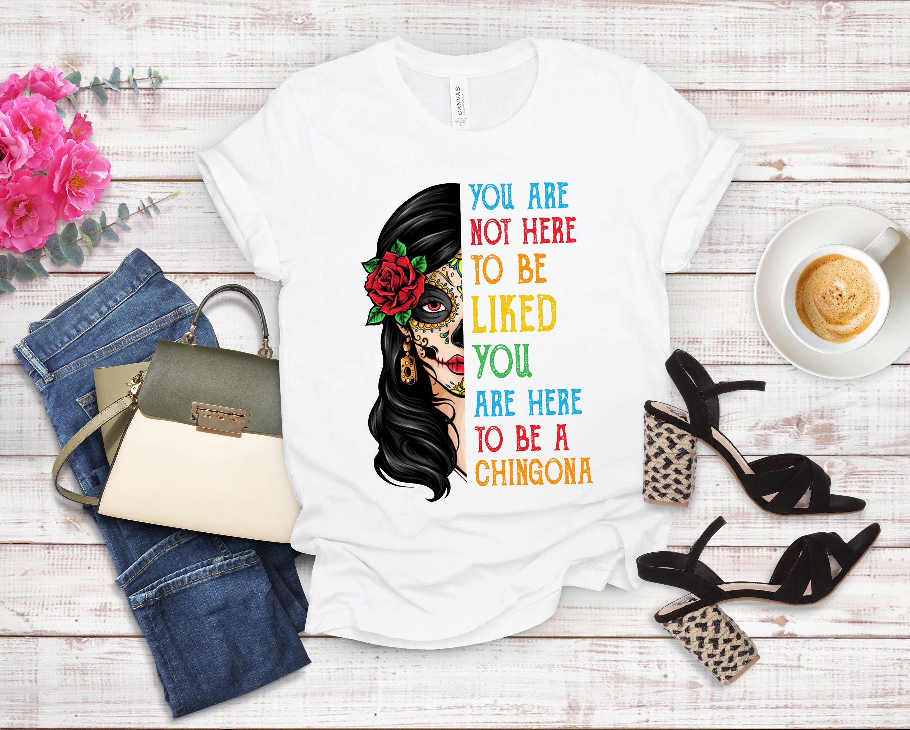 You Are Not Here To Be Liked You Are Here To Be A Chingona Etsy