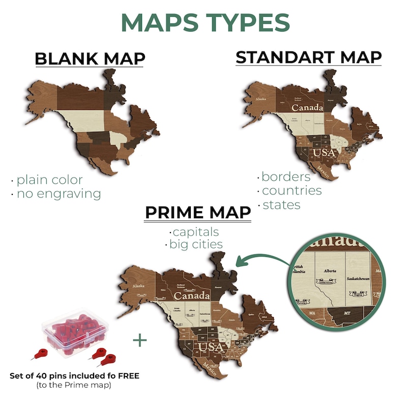 May include: Wooden maps of North America in three styles: blank, standard with borders and countries, and prime with capitals and big cities. A set of 40 pins is included with the prime map.