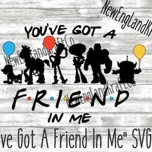 Toy S./ You&#39;ve Got A Friend In Me / Friends SVG