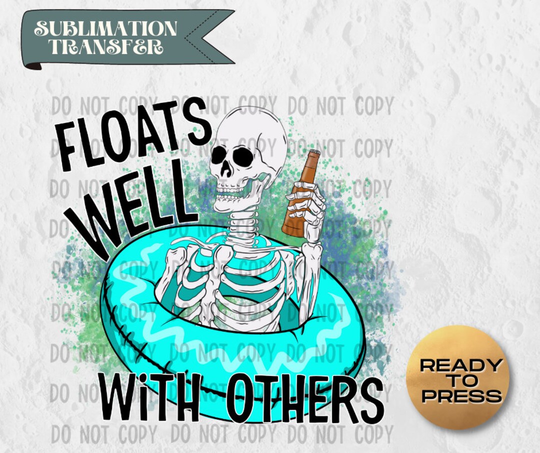 Sublimation Transfer Floats Well With Others Skeleton With Etsy